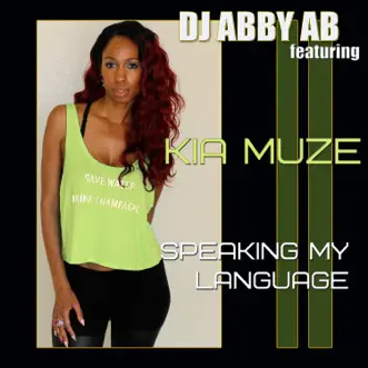 Speaking My Language (feat. Kia Muze) - Single by DJ ABBY AB album download