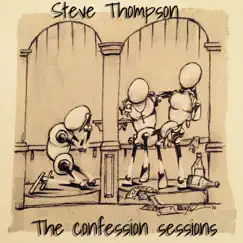 The Confession Sessions by Steve Thompson album reviews, ratings, credits
