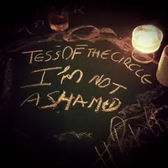 I'm Not Ashamed - Single by Tess of the Circle album reviews, ratings, credits