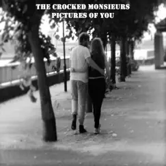Pictures of You - Single by The Crocked Monsieurs album reviews, ratings, credits