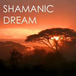Shamanic Dream - Hypnotic Shaman Meditation Music, Healing Chants and Tribal Drumming by Shamanic Music Tribe album reviews, ratings, credits