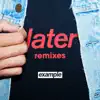 Later (Remixes) - EP album lyrics, reviews, download