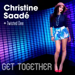 Get Together (feat. Twisted Dee) by Christine Saade' album reviews, ratings, credits