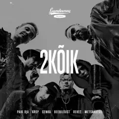 2kõik (feat. Arop, Genka, Beebilõust, Reket, Metsakutsu & Paul Oja) - Single by Kõik Boyz album reviews, ratings, credits