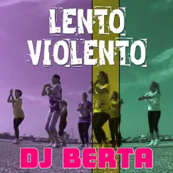 Lento violento - Single by Dj Berta album reviews, ratings, credits
