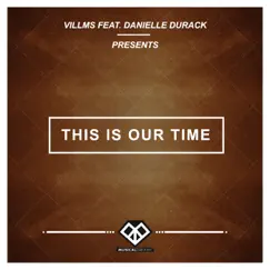 This Is Our Time (Radio Edit) [feat. Danielle Durack] Song Lyrics