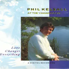 Love Changes Everything by Phil Kelsall album reviews, ratings, credits