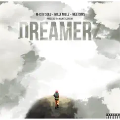 Dreamerz (feat. Milli Millz & Meetsims) - Single by M-City Solo album reviews, ratings, credits