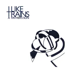 A Father's Son - Single by I Like Trains album reviews, ratings, credits