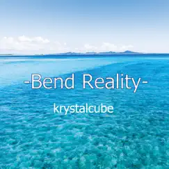 Bend Reality - EP by Krystalcube album reviews, ratings, credits