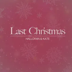 Last Christmas - Single by Halloran & Kate album reviews, ratings, credits
