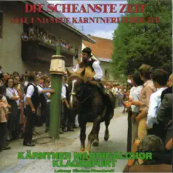 Die Scheanste Zeit - Alte und neue Kärntnerlieder (Ii) by Kärntner Madrigalchor Klagenfurt album reviews, ratings, credits