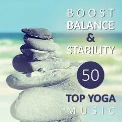 Boost Balance & Stability: 50 Top Yoga Music - Calming, Healing Songs and Sounds of Nature for Meditation, Pilates, Concentration, Mindfulness and Deep Relaxing by Various Artists album reviews, ratings, credits