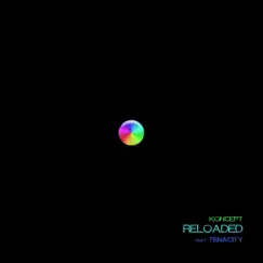 Reloaded (feat. Tenacity) - Single by Koncept album reviews, ratings, credits