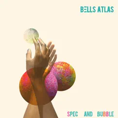 Spec and Bubble - Single by Bells Atlas album reviews, ratings, credits