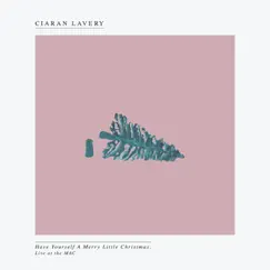 Have Yourself a Merry Little Christmas (Live at the Mac) - Single by Ciaran Lavery album reviews, ratings, credits