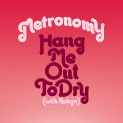 Hang Me Out To Dry (With Robyn) [Remixes] - EP by Metronomy album reviews, ratings, credits