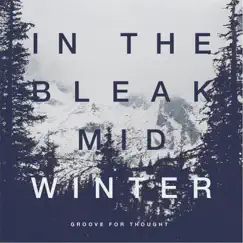In the Bleak Midwinter - Single by Groove for Thought album reviews, ratings, credits