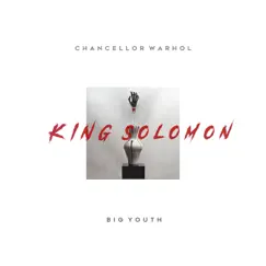 King Solomon (feat. Big Youth) - Single by Chancellor Warhol album reviews, ratings, credits