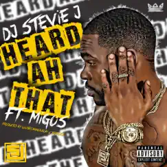 Heard Ah That (feat. Migos) - Single by DJ Stevie J album reviews, ratings, credits