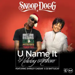 U Name It Holiday Anthem (feat. Shirley Caesar & DJ Battlecat) - Single by Snoop Dogg album reviews, ratings, credits
