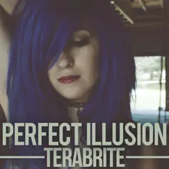 Perfect Illusion - Single by TeraBrite album reviews, ratings, credits