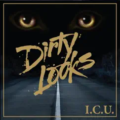 I.C.U. by Dirty Looks album reviews, ratings, credits