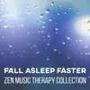 Fall Asleep Faster: Zen Music Therapy Collection – Healing Sounds & Calming Music, Defeat Trouble Sleeping, Reaching REM, Deep Sleep and Fight Insomnia, Cure by Natural Treatment album lyrics, reviews, download