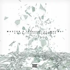 Broken (feat. Moe Roy & Ace B) - Single by Master P album reviews, ratings, credits