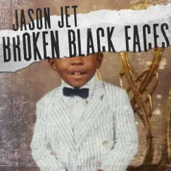 Broken Black Faces (feat. Nige Hood) - Single by Jason Jet album reviews, ratings, credits
