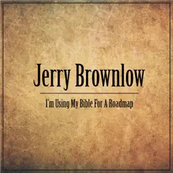 I'm Using My Bible for a Roadmap by Jerry Brownlow album reviews, ratings, credits