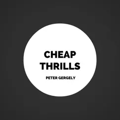 Cheap Thrills - Single by Peter Gergely album reviews, ratings, credits