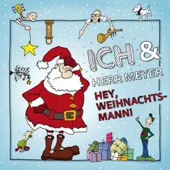 Hey Weihnachtsmann - Single by ICH & HERR MEYER album reviews, ratings, credits
