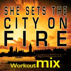 She Sets the City On Fire (Extended Workout Mix) Song Lyrics
