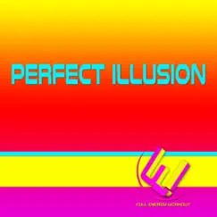 Perfect Illusion (128 BPM Extended Mix) Song Lyrics