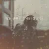 We Are the Guns - Single album lyrics, reviews, download