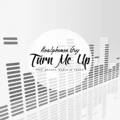 Turn Me Up (feat. Breana Marin & Tempo) - Single by Headphones Guy album reviews, ratings, credits