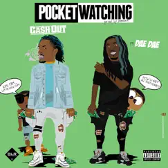 Pocket Watching (feat. Dae Dae) Song Lyrics