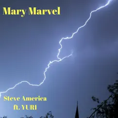 Mary Marvel (feat. Yuri) - Single by Steve America album reviews, ratings, credits