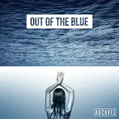 Out of the Blue - Single by Arcaves album reviews, ratings, credits