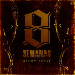 8 Semanas by Benny Benni album reviews, ratings, credits