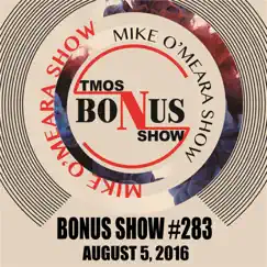 Bonus Show #283: August 5, 2016 by The Mike O'Meara Show album reviews, ratings, credits