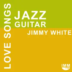 Jazz Guitar Love Songs by Jimmy White album reviews, ratings, credits