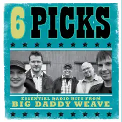 6 Picks: Essential Radio Hits - EP by Big Daddy Weave album reviews, ratings, credits