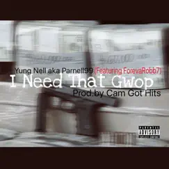 I Need That Gwop (feat. Foreva Robb7) - Single by Parnell99 album reviews, ratings, credits