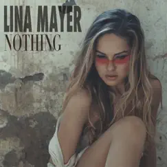Nothing - Single by Lina Mayer album reviews, ratings, credits