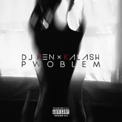 Pwoblem (feat. Kalash) - Single by Dj Ken album reviews, ratings, credits