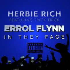 Errol Flynn in They Face (feat. Trick Trick) - Single by Herbie Rich album reviews, ratings, credits