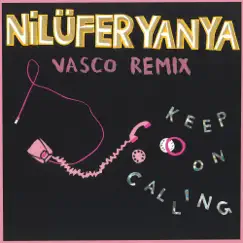 Keep on Calling (Vasco Remix) - Single by Nilüfer Yanya album reviews, ratings, credits