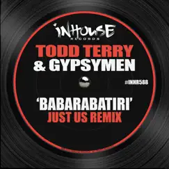 Babarabatiri (Just Us Remix) - Single by Todd Terry & Gypsymen album reviews, ratings, credits